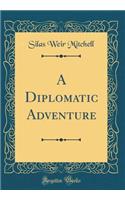 A Diplomatic Adventure (Classic Reprint)