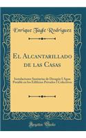 El Alcantarillado de las Casas: Instalaciones Sanitarias de Desagüe I Agua Potable en los Edificios Privados I Colectivos (Classic Reprint)