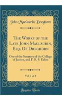 The Works of the Late John Maclaurin, Esq. Of Dreghorn, Vol. 1 of 2: One of the Senators of the College of Justice, and F. R. S. Edinr (Classic Reprint)