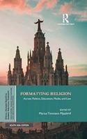Formatting Religion: Across Politics, Education, Media, and Law