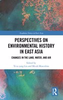 Perspectives on Environmental History in East Asia