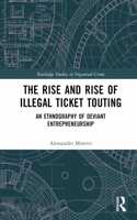 The Rise and Rise of Illegal Ticket Touting: An Ethnography of Deviant Entrepreneurship(Routledge Studies in Organised Crime)