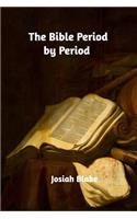 The Bible Period by Period