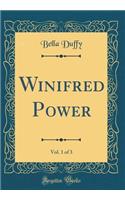 Winifred Power, Vol. 1 of 3 (Classic Reprint)