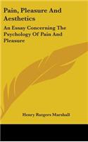 Pain, Pleasure And Aesthetics