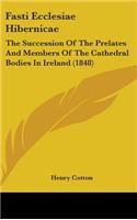 Fasti Ecclesiae Hibernicae: The Succession Of The Prelates And Members Of The Cathedral Bodies In Ireland (1848)