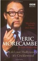 Eric Morecambe: Life's Not Hollywood It's Cricklewood