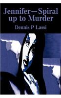 Jennifer--Spiral Up to Murder