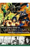 The DC Comics Guide to Creating Comics: Inside the Art of Visual Storytelling