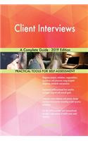 Client Interviews A Complete Guide - 2019 Edition