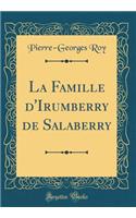 La Famille d'Irumberry de Salaberry (Classic Reprint)
