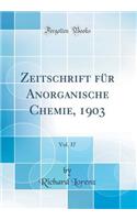 Zeitschrift FÃ¼r Anorganische Chemie, 1903, Vol. 37 (Classic Reprint)