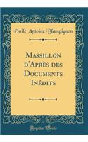 Massillon d'Après des Documents Inédits (Classic Reprint)