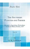 The Southern Planter and Farmer, Vol. 38: Devoted to Agriculture, Horticulture and Rural Affairs; October, 1877 (Classic Reprint)