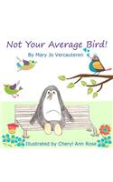 Not Your Average Bird!