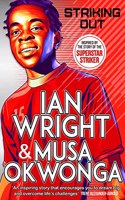 Striking Out: The Debut Novel from Superstar Striker Ian Wright