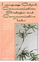 Language Output, Communication Strategies, and Communicative Tasks: In the Chinese Context(English)