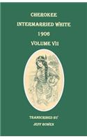 Cherokee Intermarried White, 1906. Volume VII