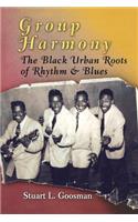 Group Harmony: The Black Urban Roots of Rhythm & Blues