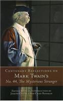 Centenary Reflections on Mark Twain's No. 44, the Mysterious Stranger