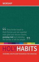 Holy Habits: Worship: Missional discipleship resources for churches(Holy Habits)