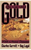 You Can Find Gold: With a Metal Detector