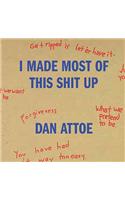 Dan Attoe: I Made Most of This Shit Up