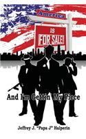 America Is for Sale....and I'm Gettin' My Piece