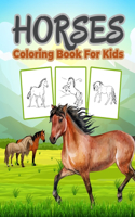 Horse Coloring Book for Kids: Great Horse Book for Boys, Girls and Kids. Perfect Horse Gifts for Toddlers and Children who love to learn about the life of Horses and play with th
