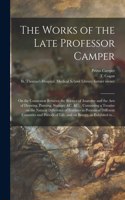 Works of the Late Professor Camper [electronic Resource]