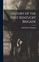 History of the First Kentucky Brigade