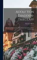 Adolf von Thadden-trieglaff: Ein Lebensbild gezeichnet nach Erinnerungen seiner Kinder und Freunde.