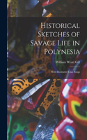Historical Sketches of Savage Life in Polynesia