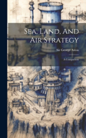 Sea, Land, And Air Strategy