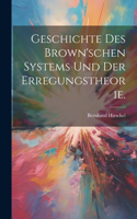 Geschichte des Brown'schen Systems und der Erregungstheorie.