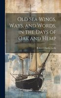 Old Sea Wings, Ways, and Words, in the Days of Oak and Hemp