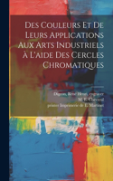 Des couleurs et de leurs applications aux arts industriels à l'aide des cercles chromatiques