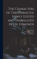 Characters of Theophrastus, Newly Edited and Translated by J.M. Edmonds