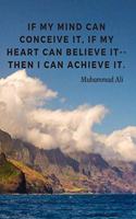 If my mind can conceive it, if my heart can believe it--then I can achieve it.