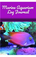 Marine Aquarium Log Journal: Compact Aquarium Logging Book, Great For Tracking, Scheduling Routine Maintenance, Including Water Chemistry And Fish Health. Blank Lined (6x9 120 P
