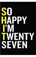 So Happy I'm Twenty Seven