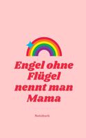 Engel Ohne Flügel Nennt Man Mama Notizbuch