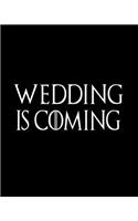 Wedding Is Coming: Comprehensive Wedding Planner Notebook With Funny Quote Phrase Sayings Cover. Keep Track Of Budgets, Bride & Groom Activities, Guest Lists, Seating 