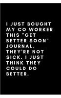 I Just Bought My Co Worker This Get Better Soon Journal They're Not Sick I Just Think They Could Do Better