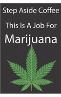 Step Aside Coffee This Is A Job For MARIJUANA