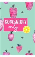 Good Vibes Only