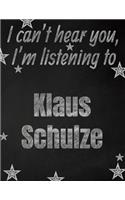 I can't hear you, I'm listening to Klaus Schulze creative writing lined notebook