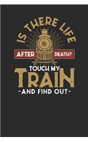 Is There Life After Death? Touch My Train And Find Out: Graph Paper Notebook (6" x 9" - 120 pages) Train Drivers Notebook for Daily Journal, Diary, and Gift