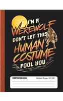 I'm A Werewolf Don't Let This Human Costume Fool You