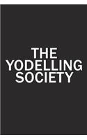 The Yodelling Society: A 6x9 Inch Matte Softcover Diary Notebook with 120 Blank Lined Pages and a Team Tribe or Club Cover Slogan